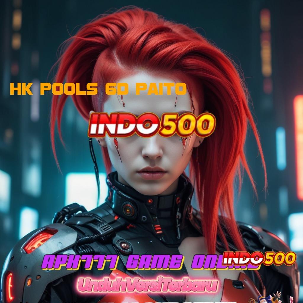 HK POOLS 6D PAITO ⇏ slot bikin cepat kaya