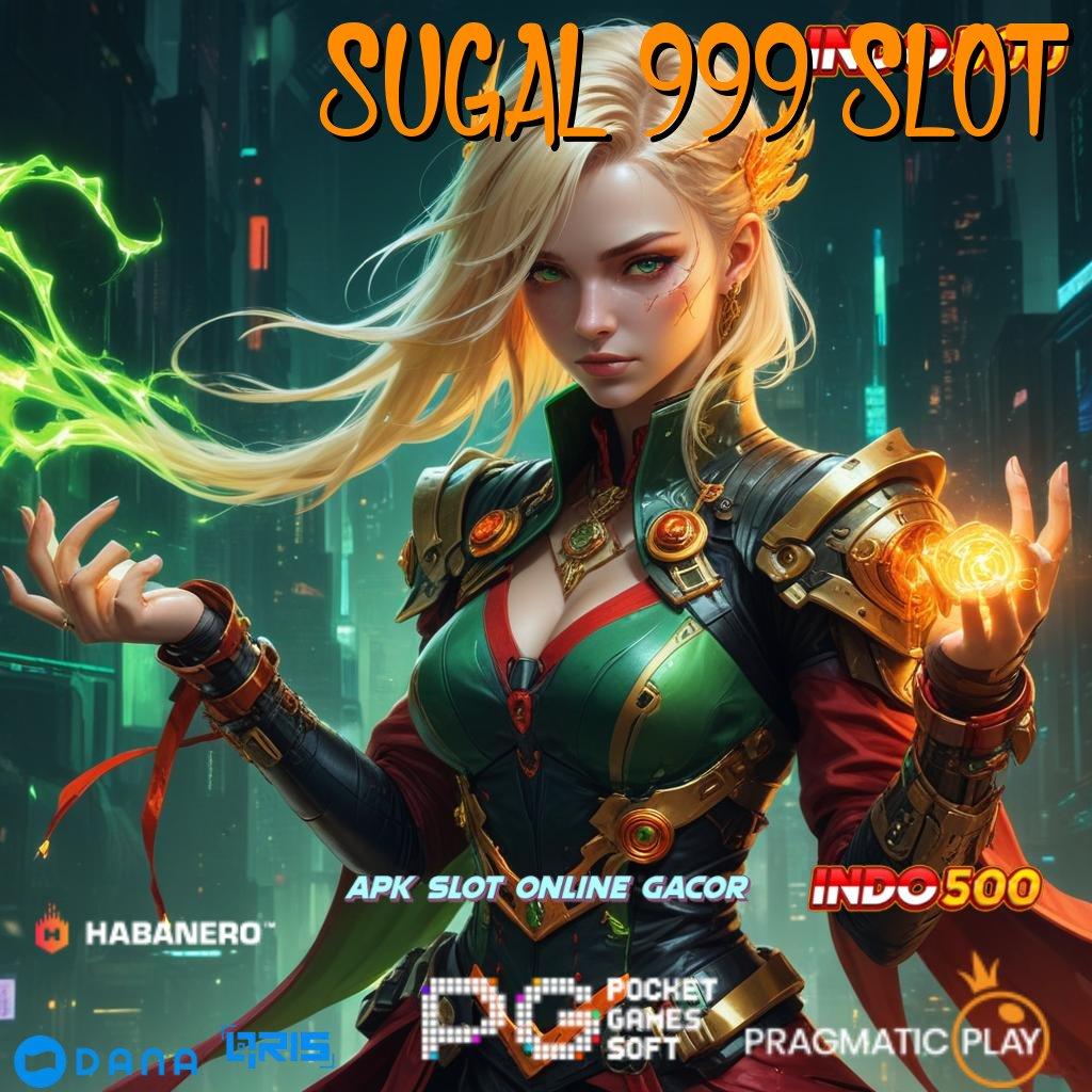 SUGAL 999 SLOT ≫ info teruji mudah banget model terbaru