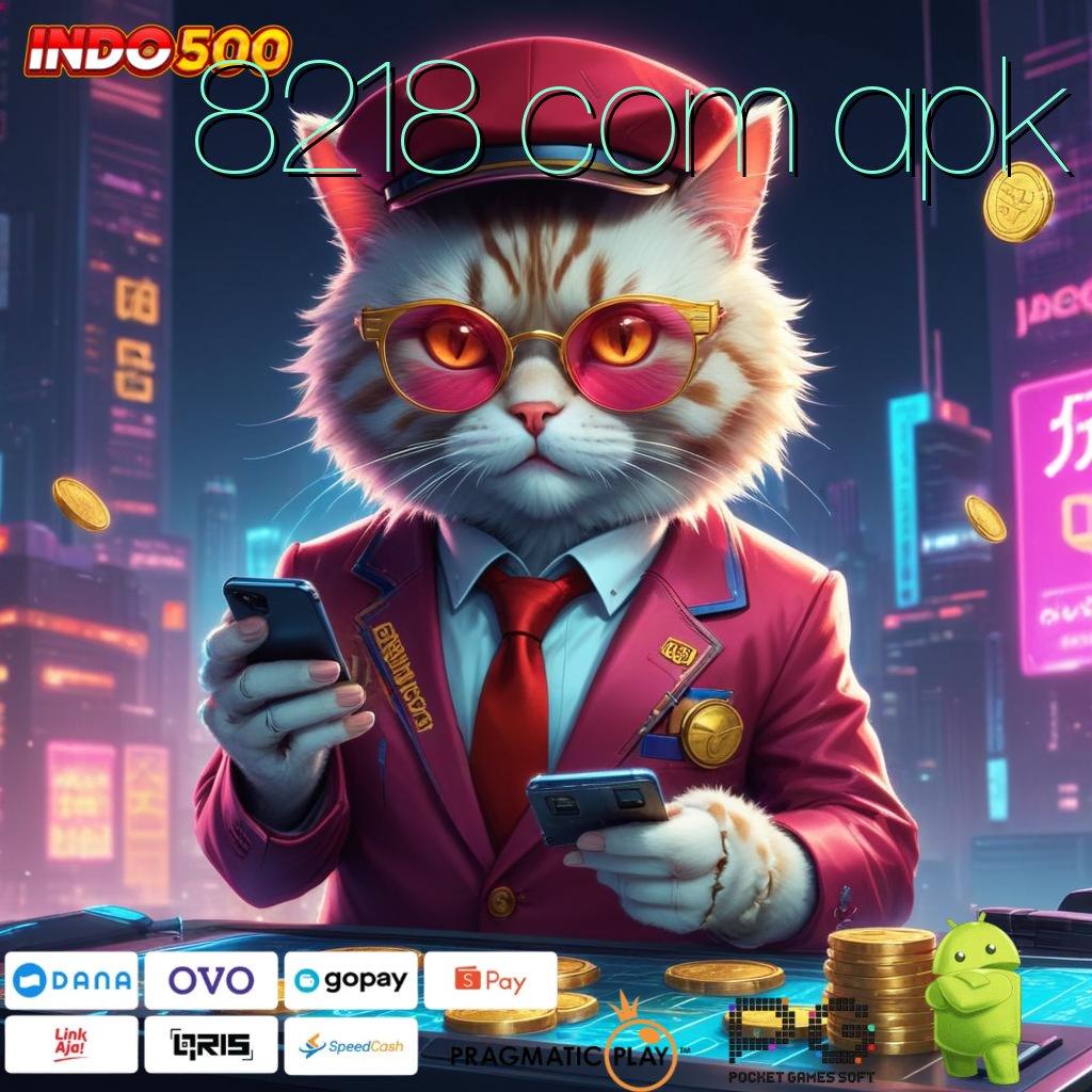 8218 COM APK menang terus modal langsung jackpot gampang