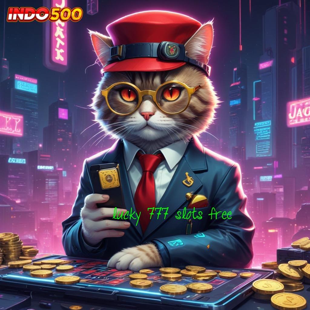 LUCKY 777 SLOTS FREE ® Mesin Baru untuk Cuan Tanpa Potongan