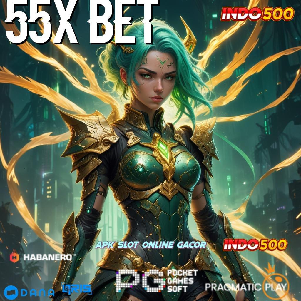 55X BET 🥇 bebas modal langsung maxwin apk baru!