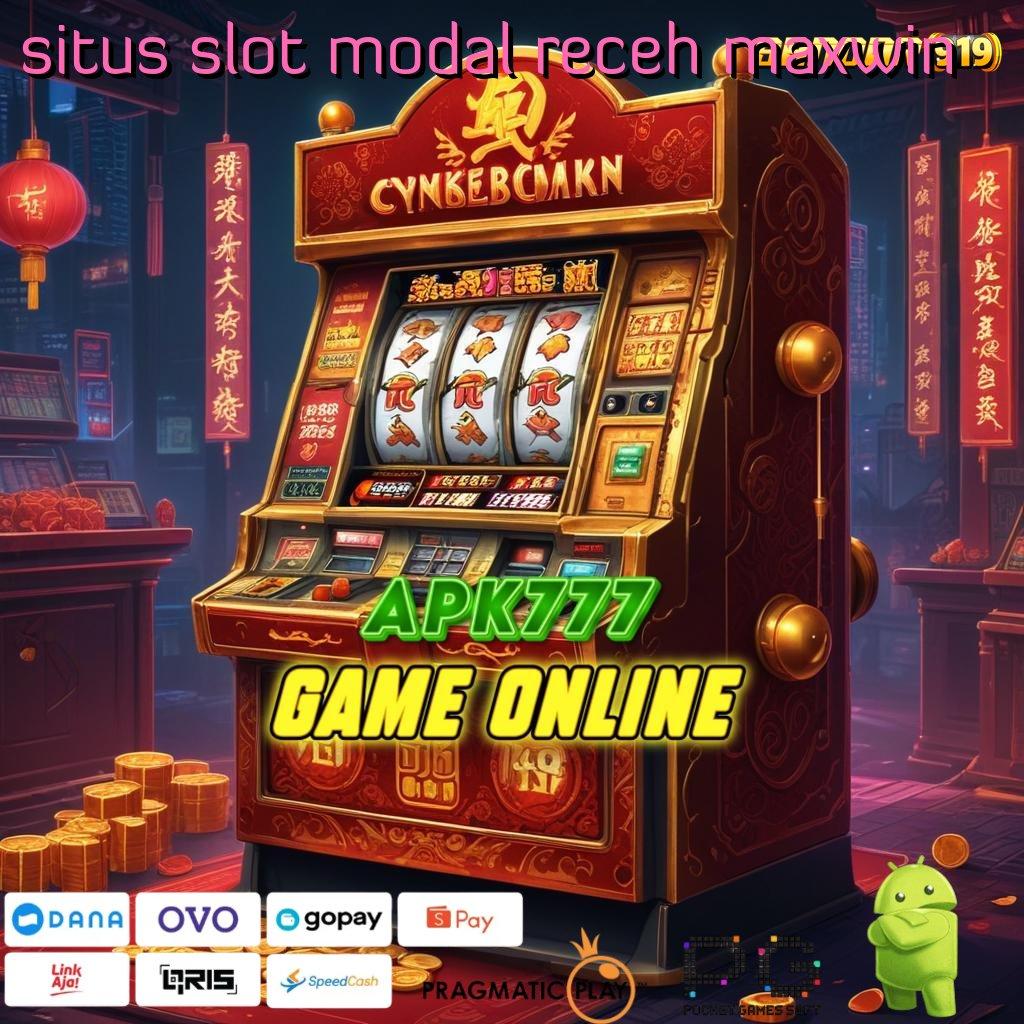 SITUS SLOT MODAL RECEH MAXWIN # Ambil Jalan Pintas Spin untuk Rizki Melimpah