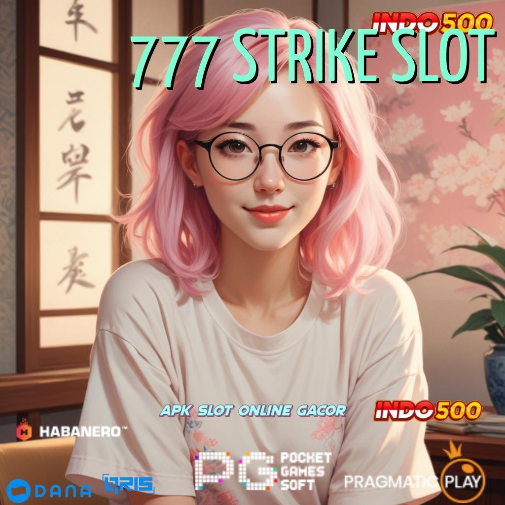 777 STRIKE SLOT → Rate Juara Maksimal Slot Apk Gacor 777 Versi Terbaru iOS Android