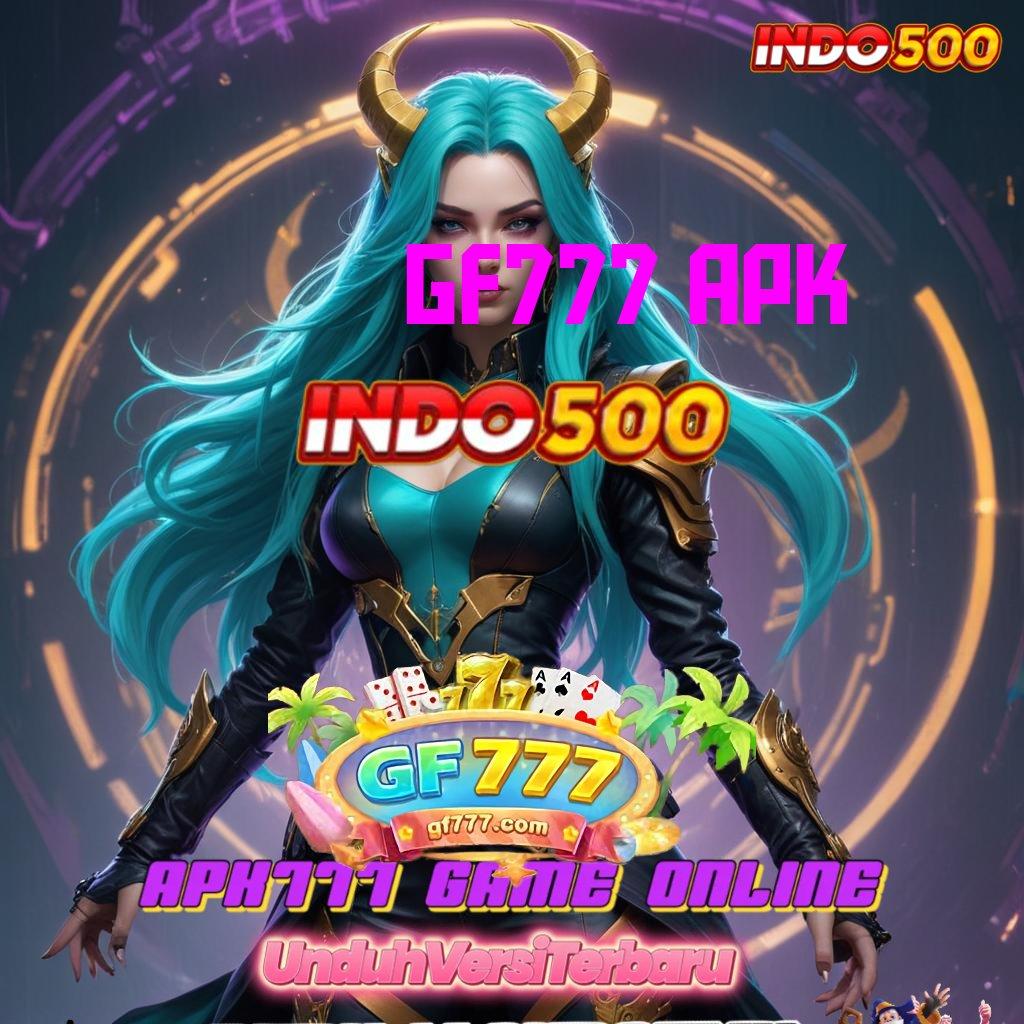 GF777 APK ⚡ Spin Thailand Pragmatic Dinamis Langsung