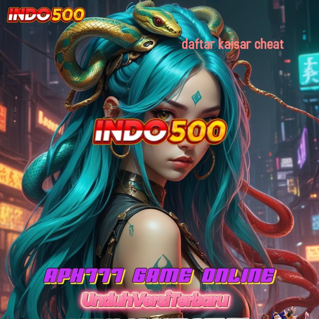 DAFTAR KAISAR CHEAT ✧ Kunci Rahasia Bonus Slot Gacor Terbaru, 2025 Jackpot Pasti!