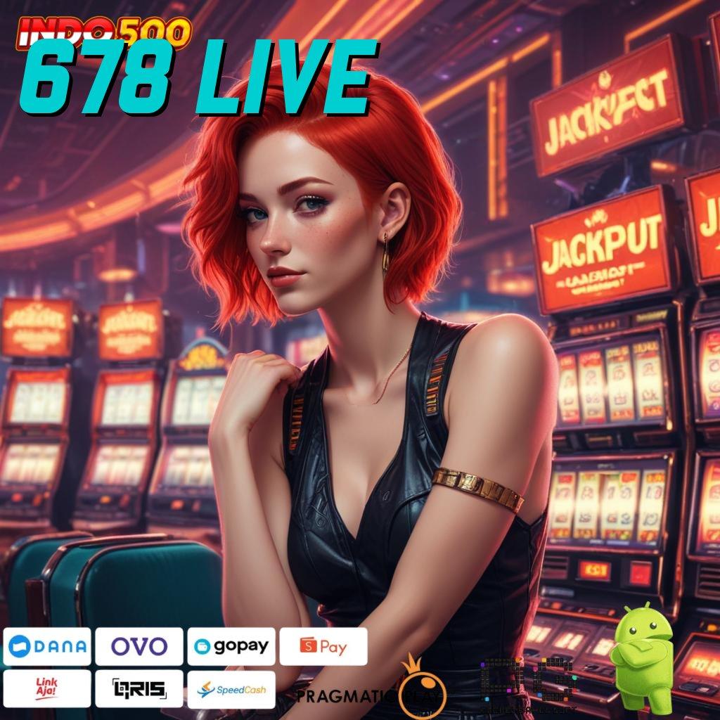 678 LIVE Aplikasi Bonus Instan Untung