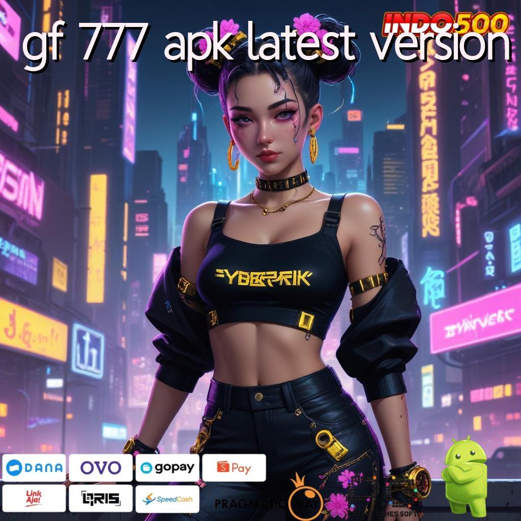 GF 777 APK LATEST VERSION RTP Tertinggi Android dan iOS Titik Interaksi