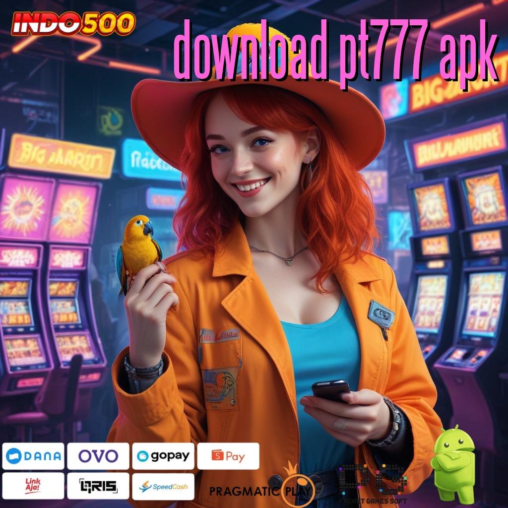 DOWNLOAD PT777 APK reward pendidikan unggul klaim dengan mudah