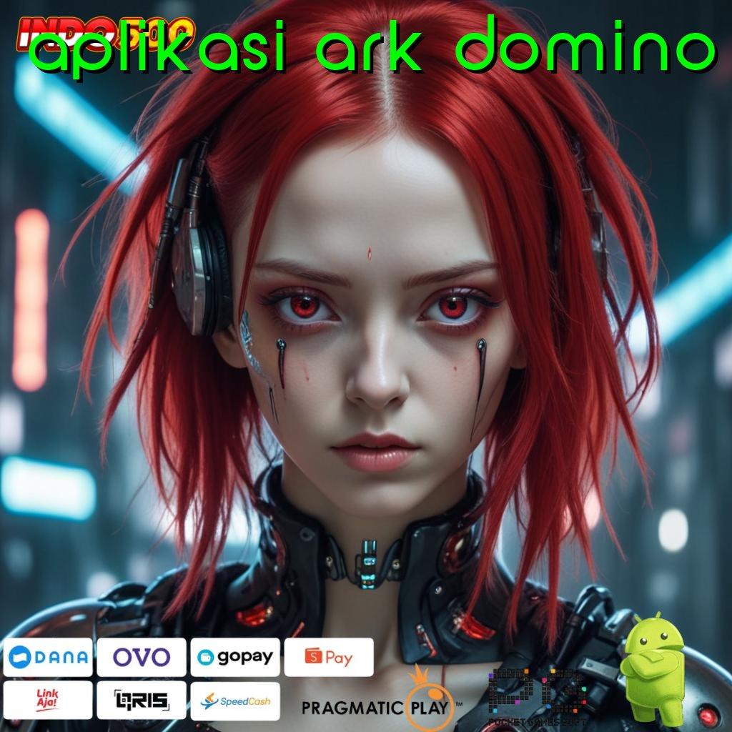 APLIKASI ARK DOMINO Spin Jackpot Pasti Untung Besar