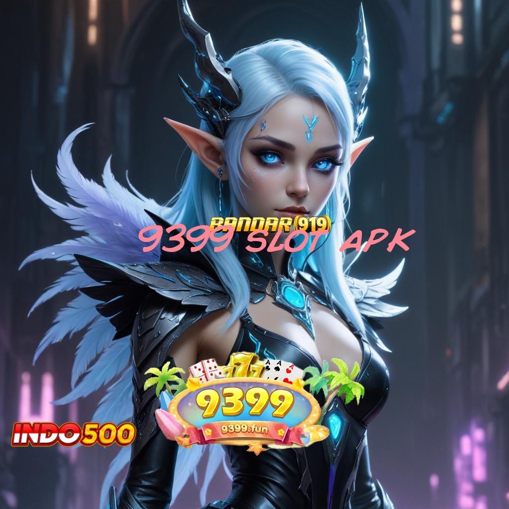 9399 SLOT APK 💯 jalan pintas menuju spin rizki scatter cepat dalam genggaman