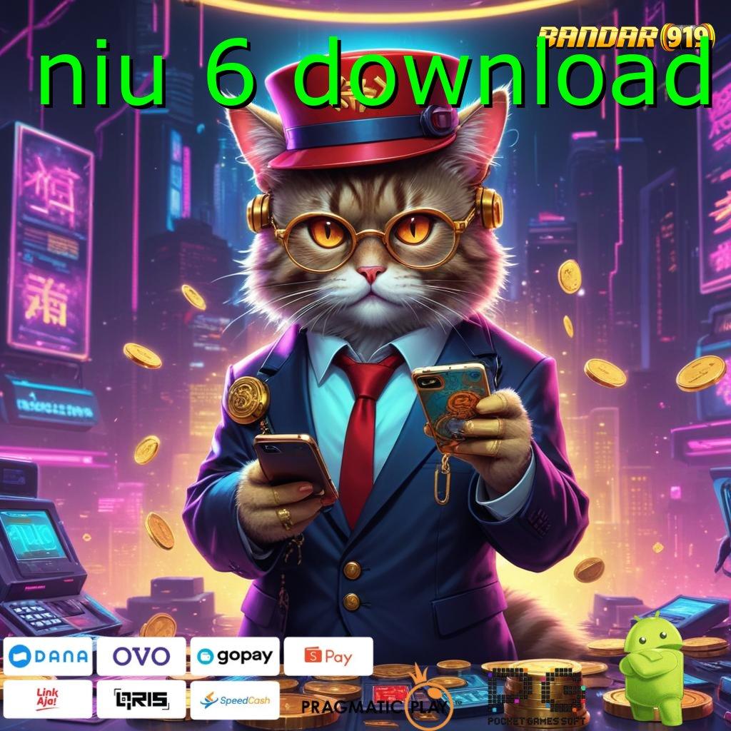 NIU 6 DOWNLOAD | kejutan kemenangan tanpa ada saingan