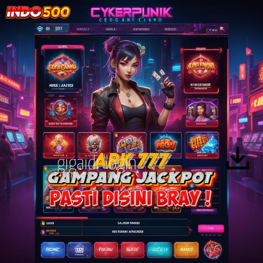 GIGAIDR LOGIN Akun 5 Aplikasi Baru Nonstop