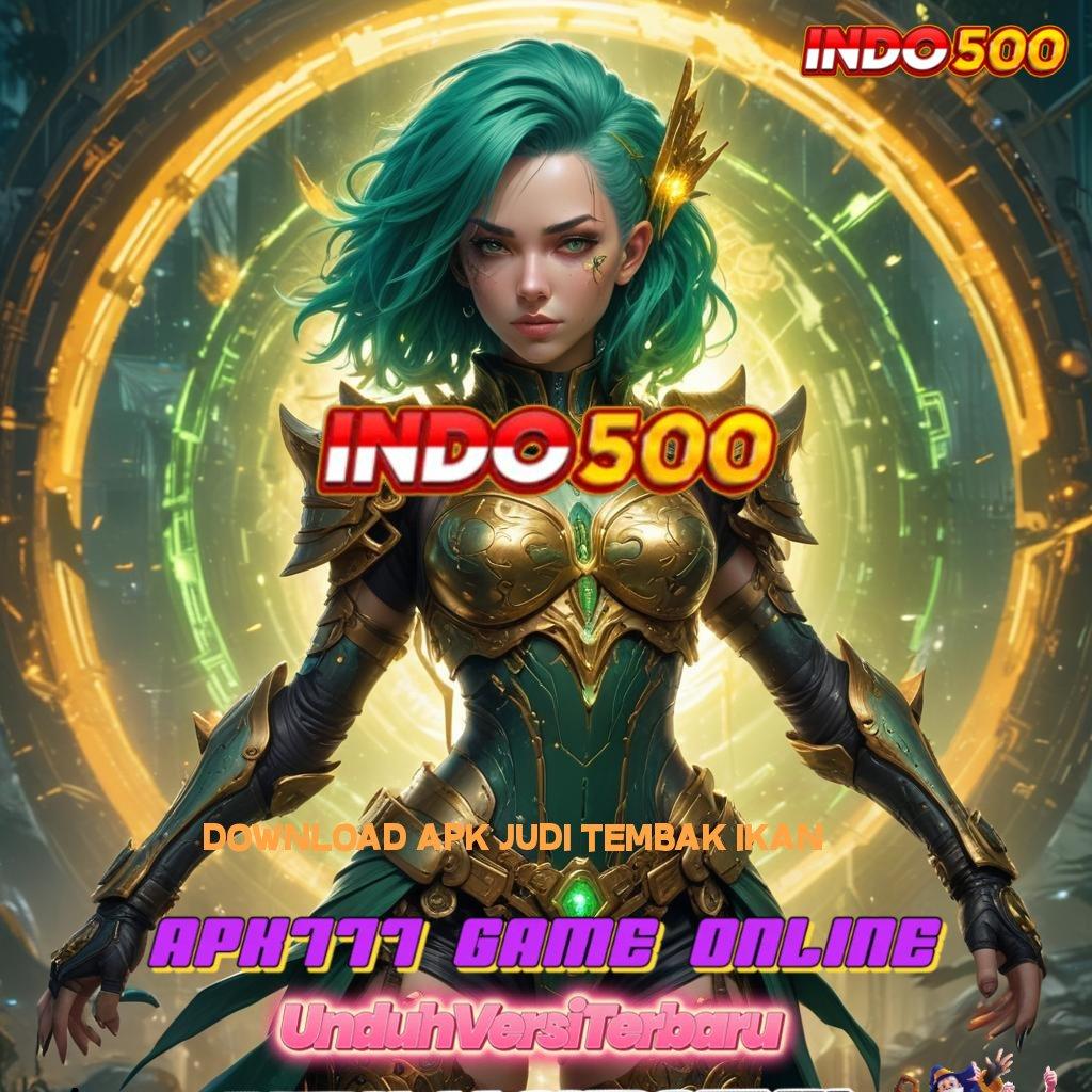 DOWNLOAD APK JUDI TEMBAK IKAN ➰ Katalisator Peluang Slot Gacor Tanpa Kendala