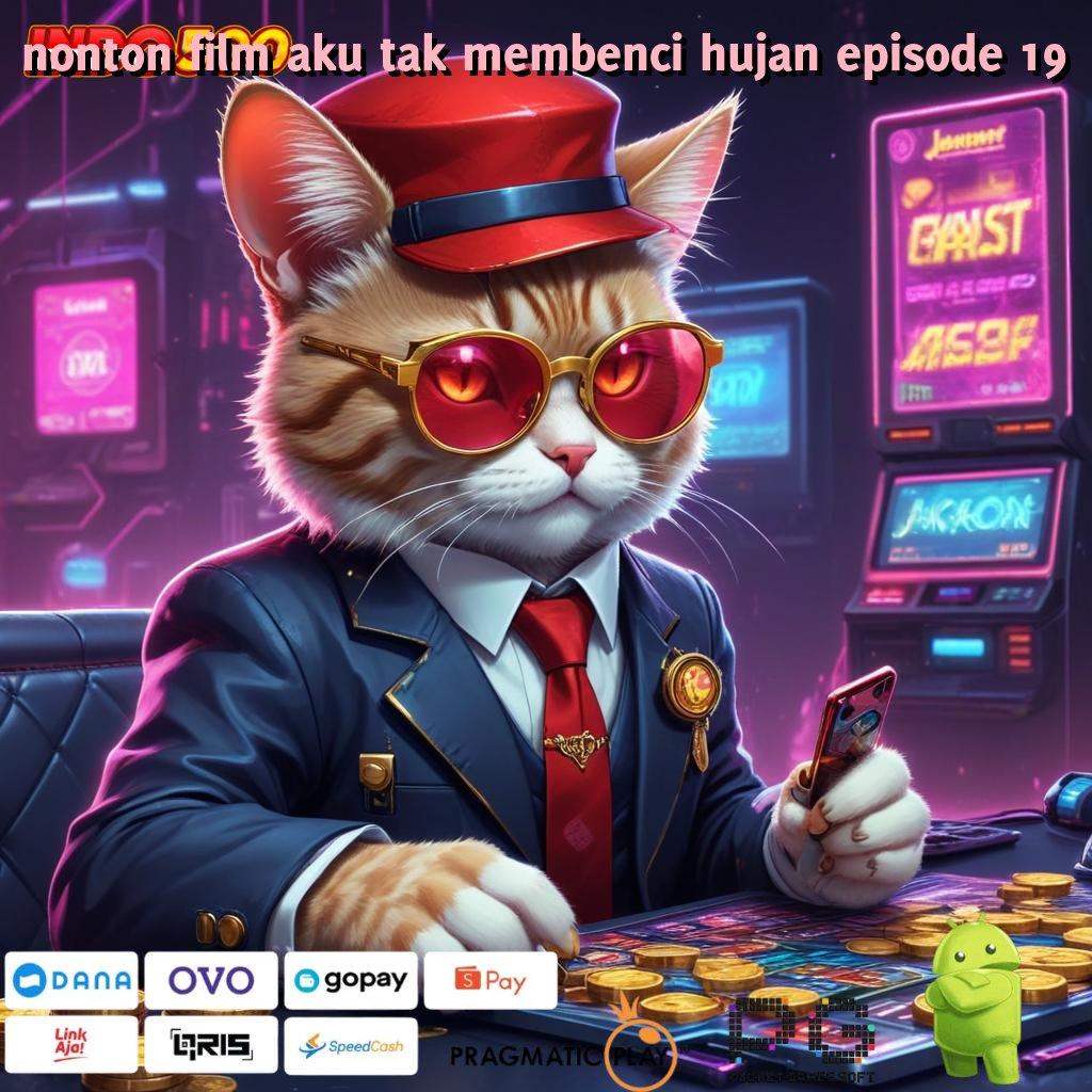 NONTON FILM AKU TAK MEMBENCI HUJAN EPISODE 19 Rute Hoki Mahasiswa Unduh Teknologi Terkini