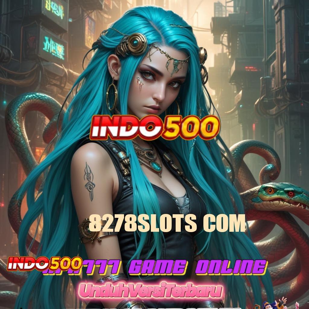 8278SLOTS COM 💥 Layanan Stabil Dengan Tatanan Digital Terintegrasi