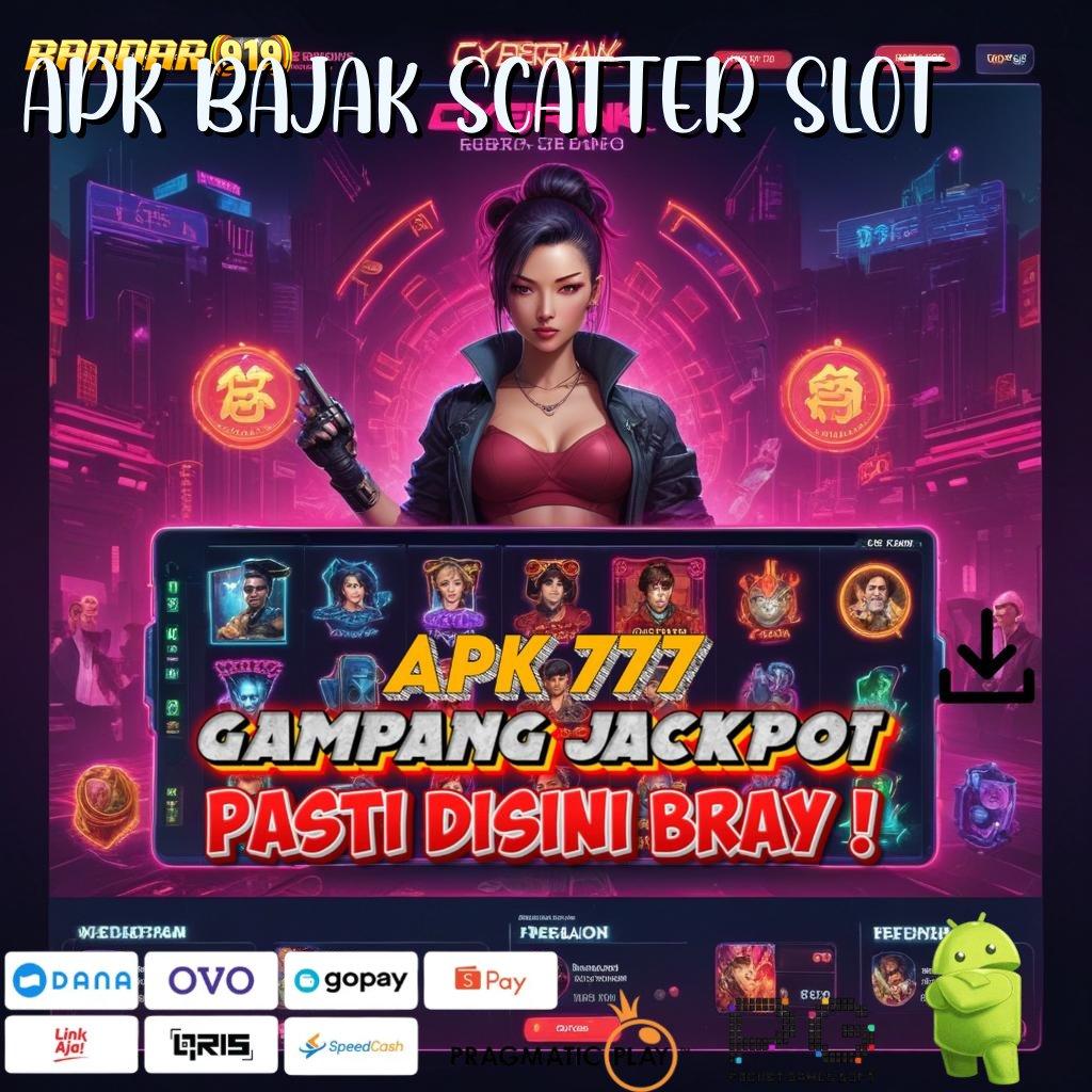 APK BAJAK SCATTER SLOT , Langkah Baru Spin Langsung Kaya