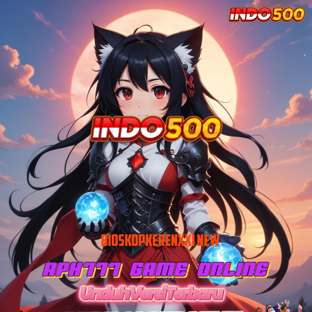 BIOSKOPKERENXXI NEW ✅ Platform Terjamin Pemula Bonus 100 IP Gratis