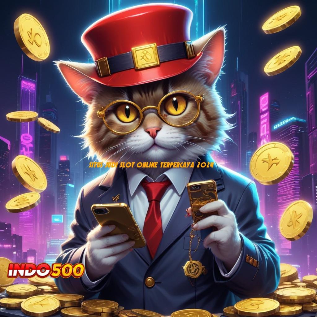 SITUS JUDI SLOT ONLINE TERPERCAYA 2024 💫 Spin Maksimal Dengan Fitur Cepat