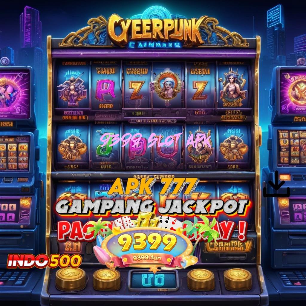 9399 SLOT APK ✷ gratis unduh aplikasi judi untuk android & ios, langsung coba!