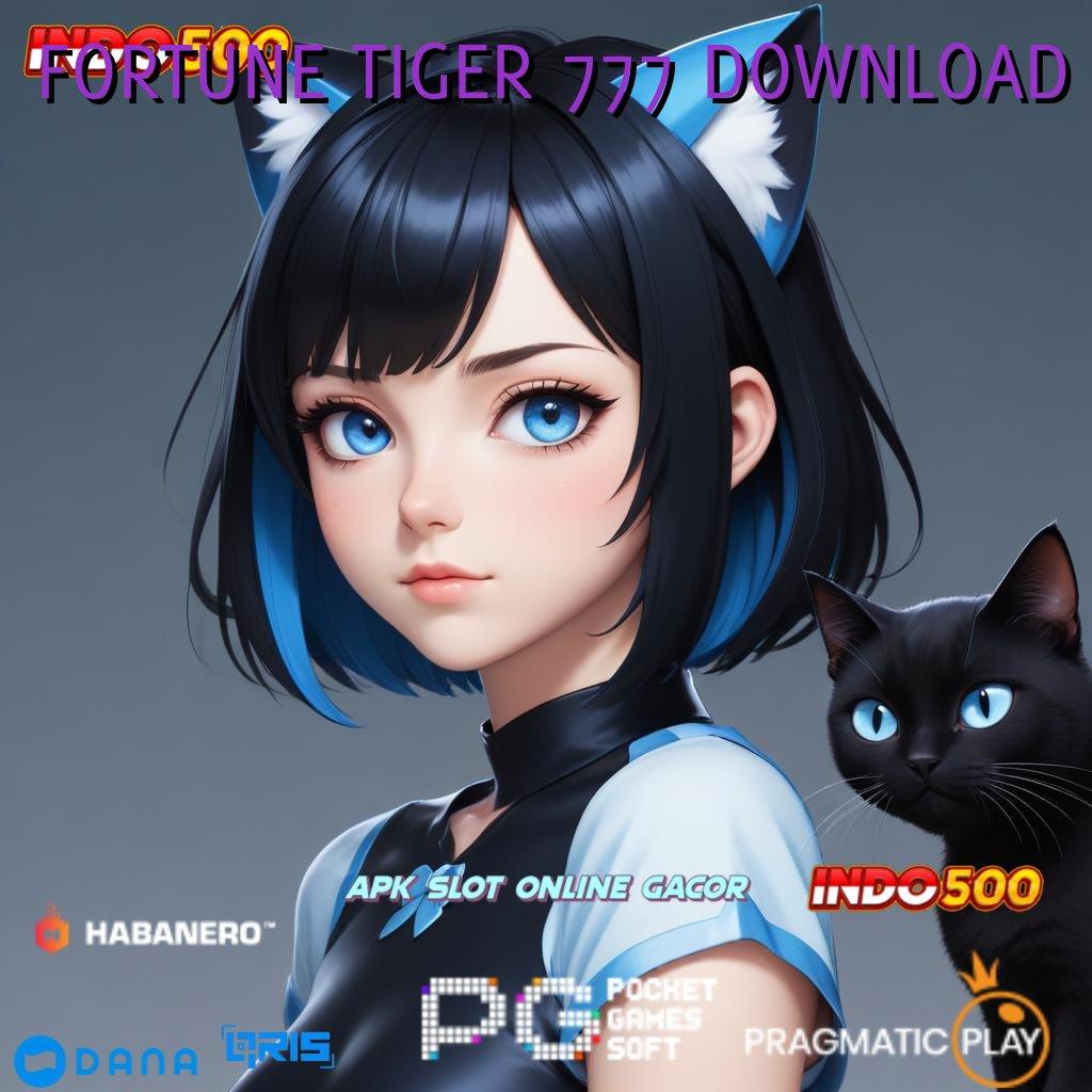 FORTUNE TIGER 777 DOWNLOAD 🚀 Game Seru Unduh Gratis Langsung Jackpot