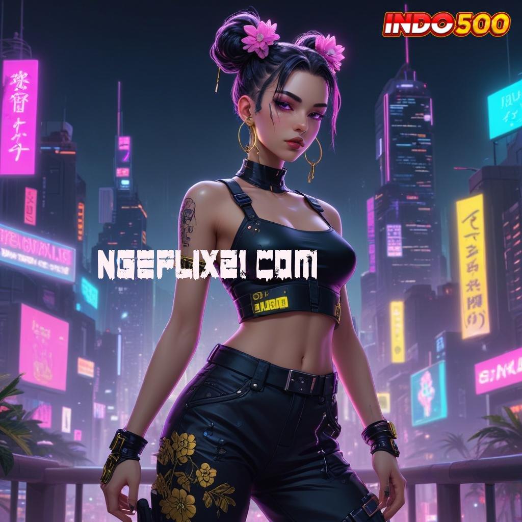 NGEFLIX21 COM 🚀 Berdaya Guna Jackpot Slot Mudah Setiap Hari