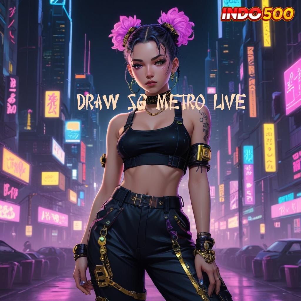 DRAW SG METRO LIVE 🔎 Fasilitas Digital Slot Bonus Tiada Henti Hari Ini