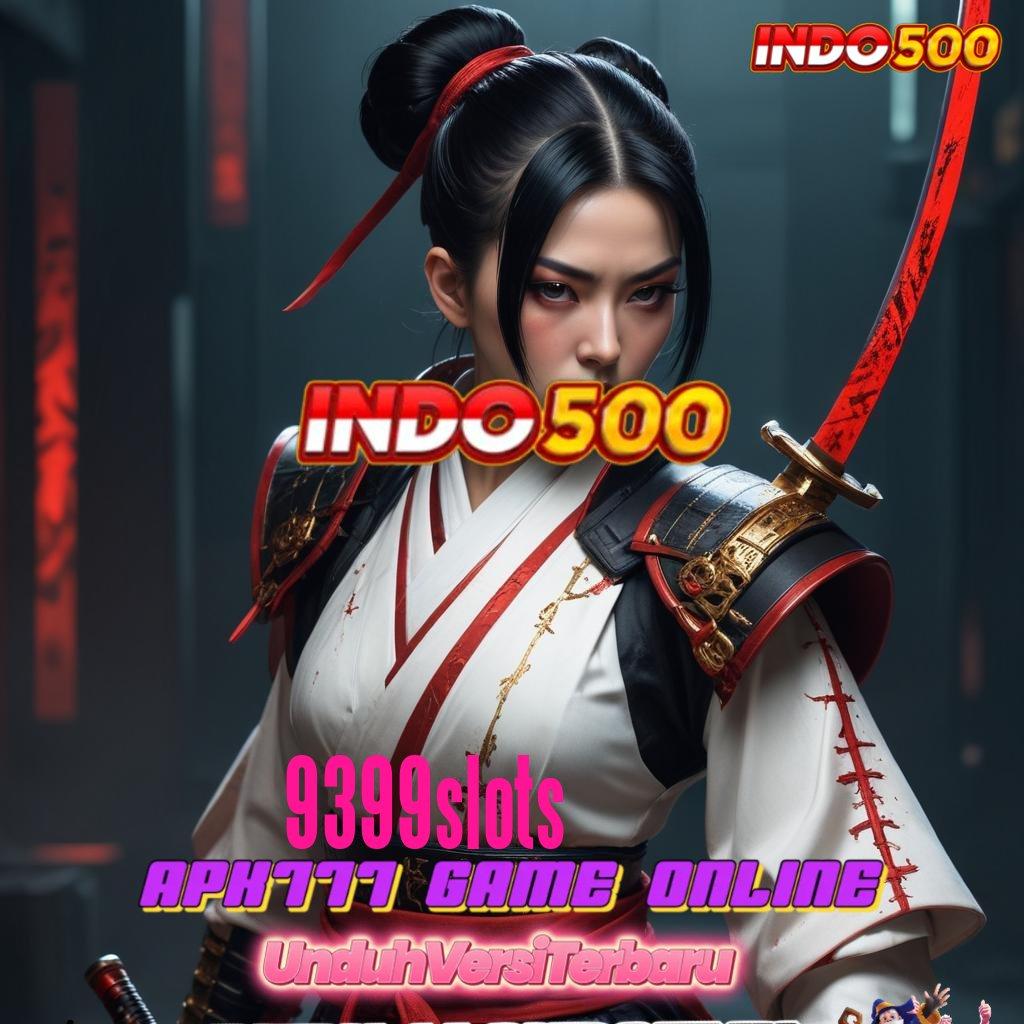 9399SLOTS ➿ Zona Digital untuk Spin dengan Untung Stabil