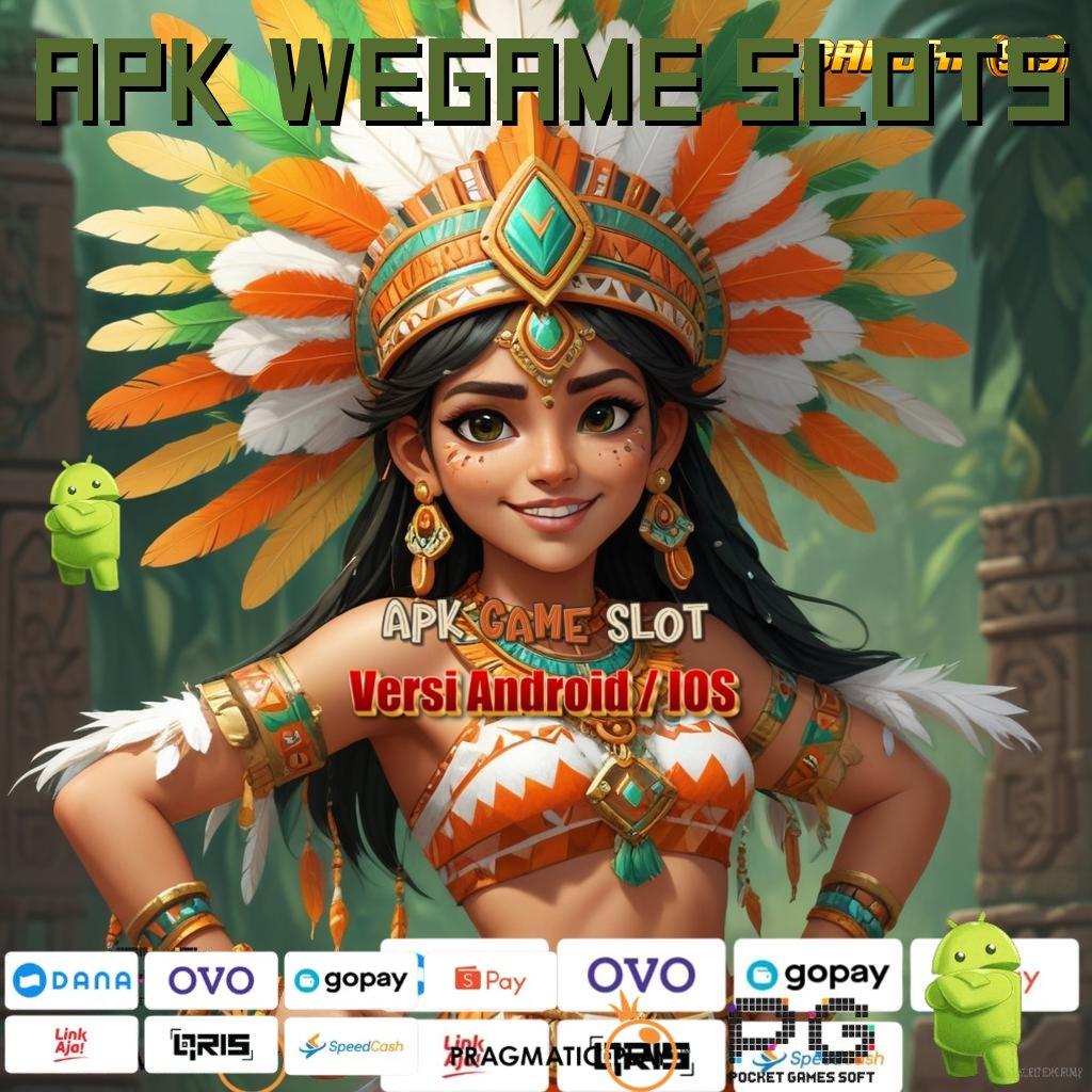 APK WEGAME SLOTS # Ketahuilah Pola Baru untuk Jackpot Tanpa Kendala