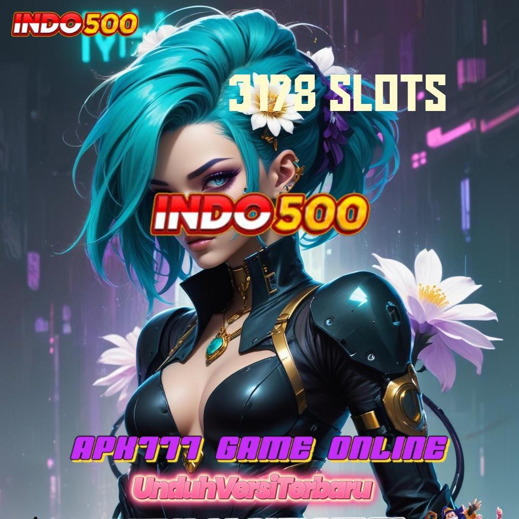 3178 SLOTS ✨ Slot APK Terpercaya Unduh Hari Ini!