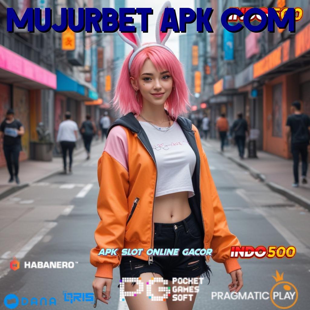 MUJURBET APK COM | penggunaan aplikasi praktis