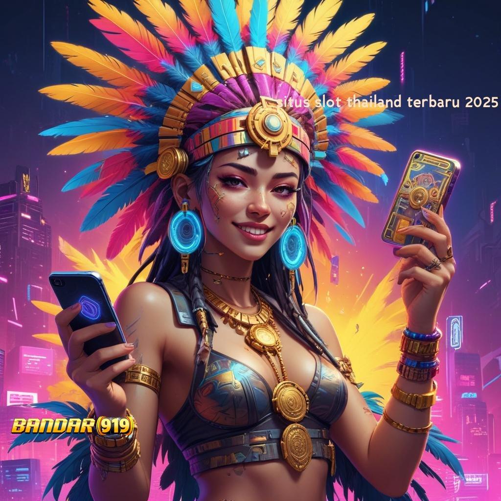 SITUS SLOT THAILAND TERBARU 2025 ⚌ teknologi terkini edisi android terbaik