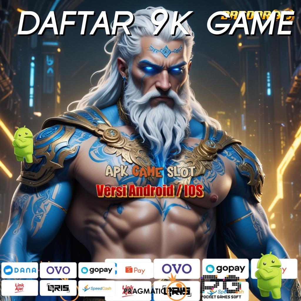 DAFTAR 9K GAME # Event Gratisan Langsung Coba Sekarang