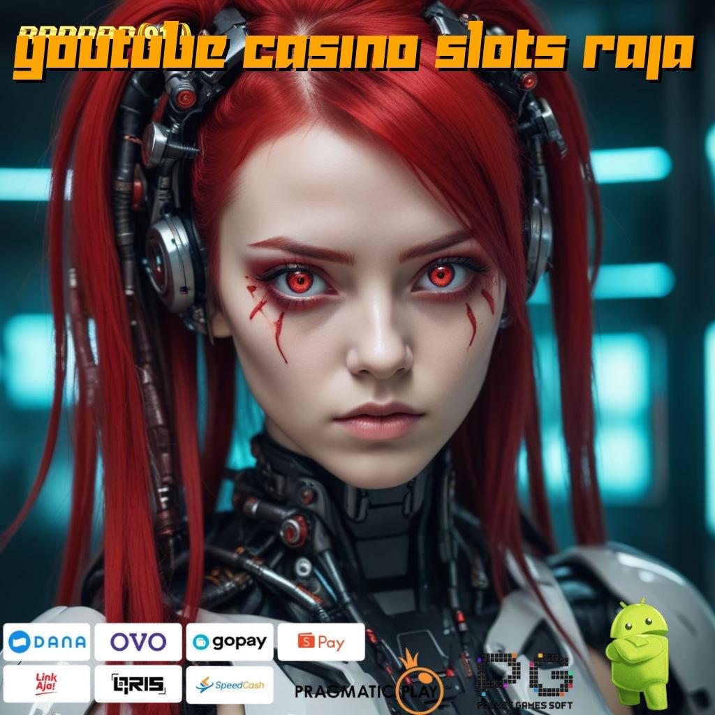 YOUTUBE CASINO SLOTS RAJA @ Lirihlah Kesempatan Bonus yang Selalu Gampang