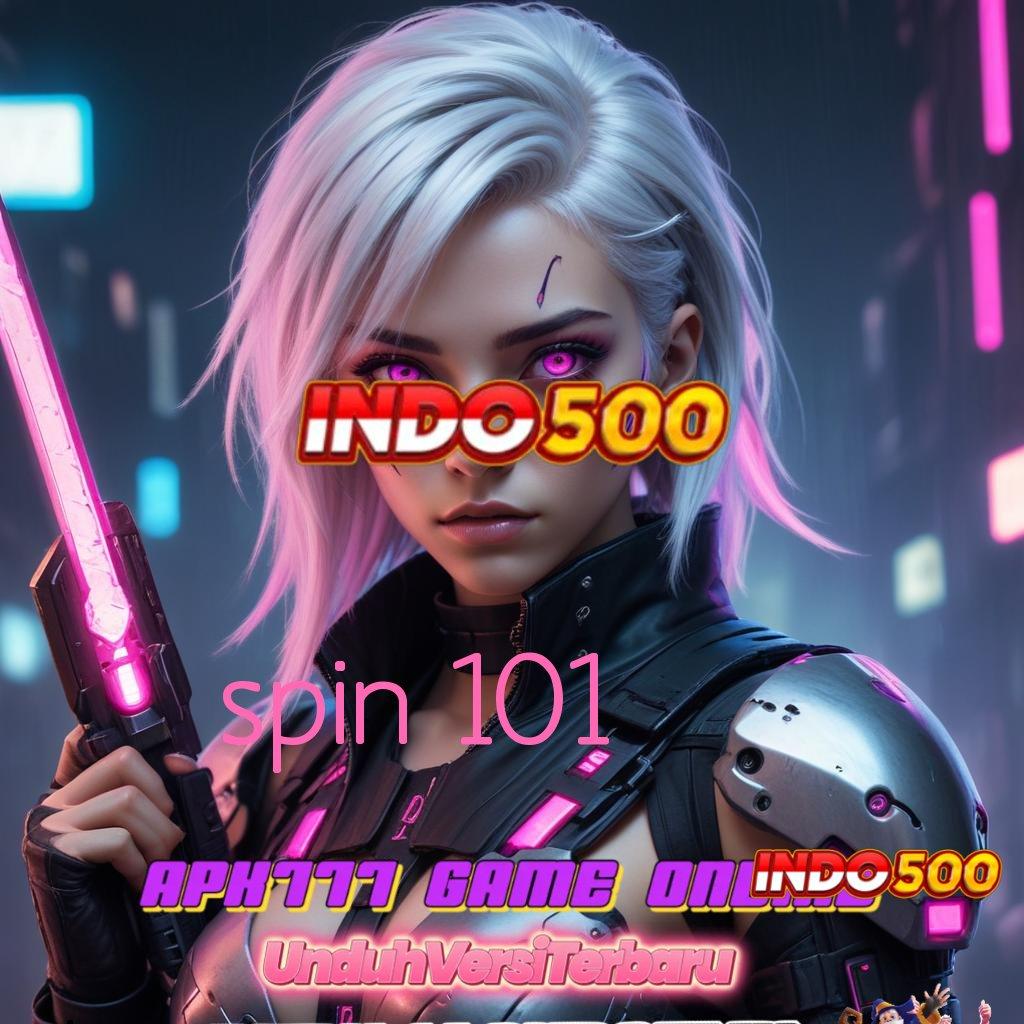 SPIN 101 ➳ Informasi Valid Deposit Langsung Untung Besar