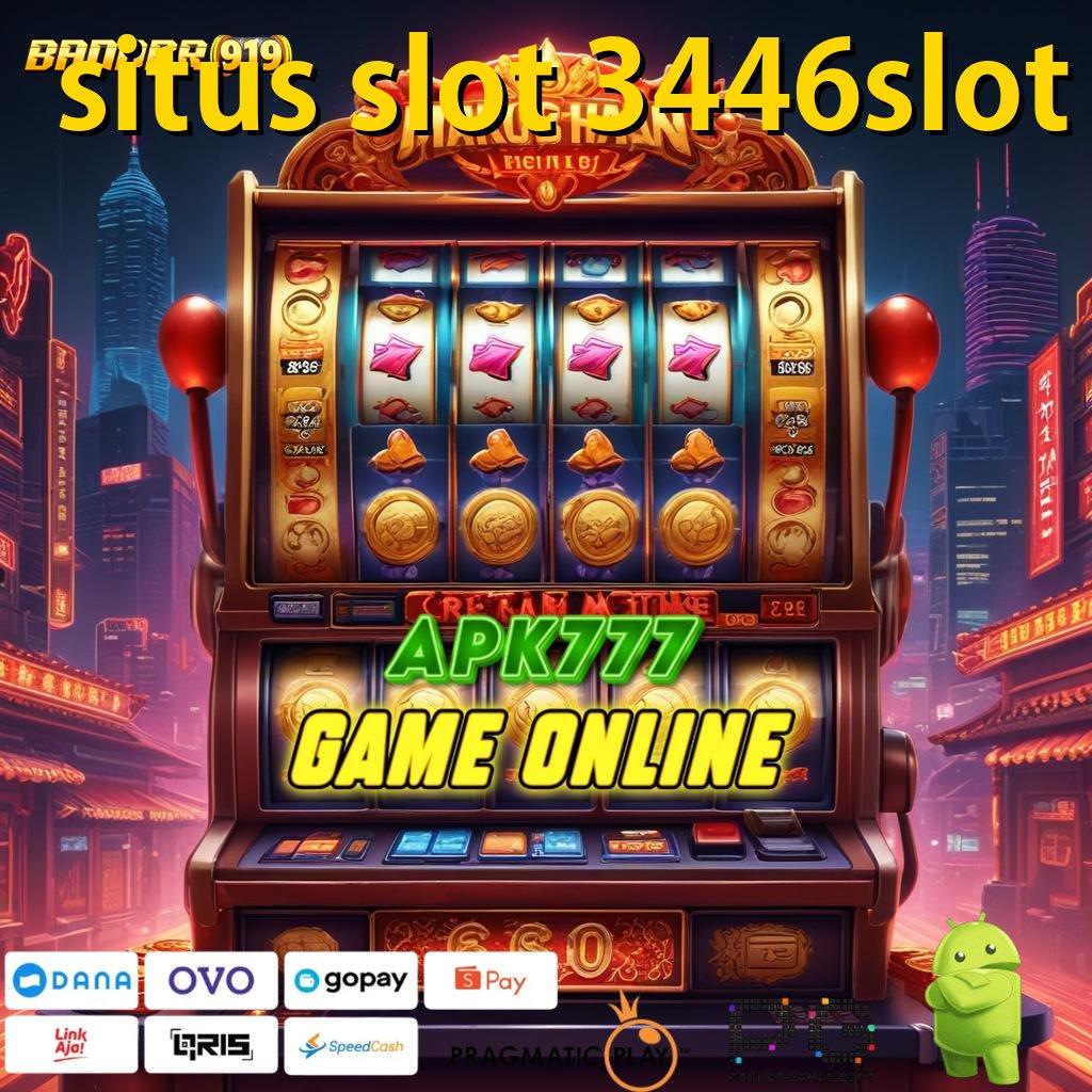 SITUS SLOT 3446SLOT : seri terkini modal minim langsung kaya besar