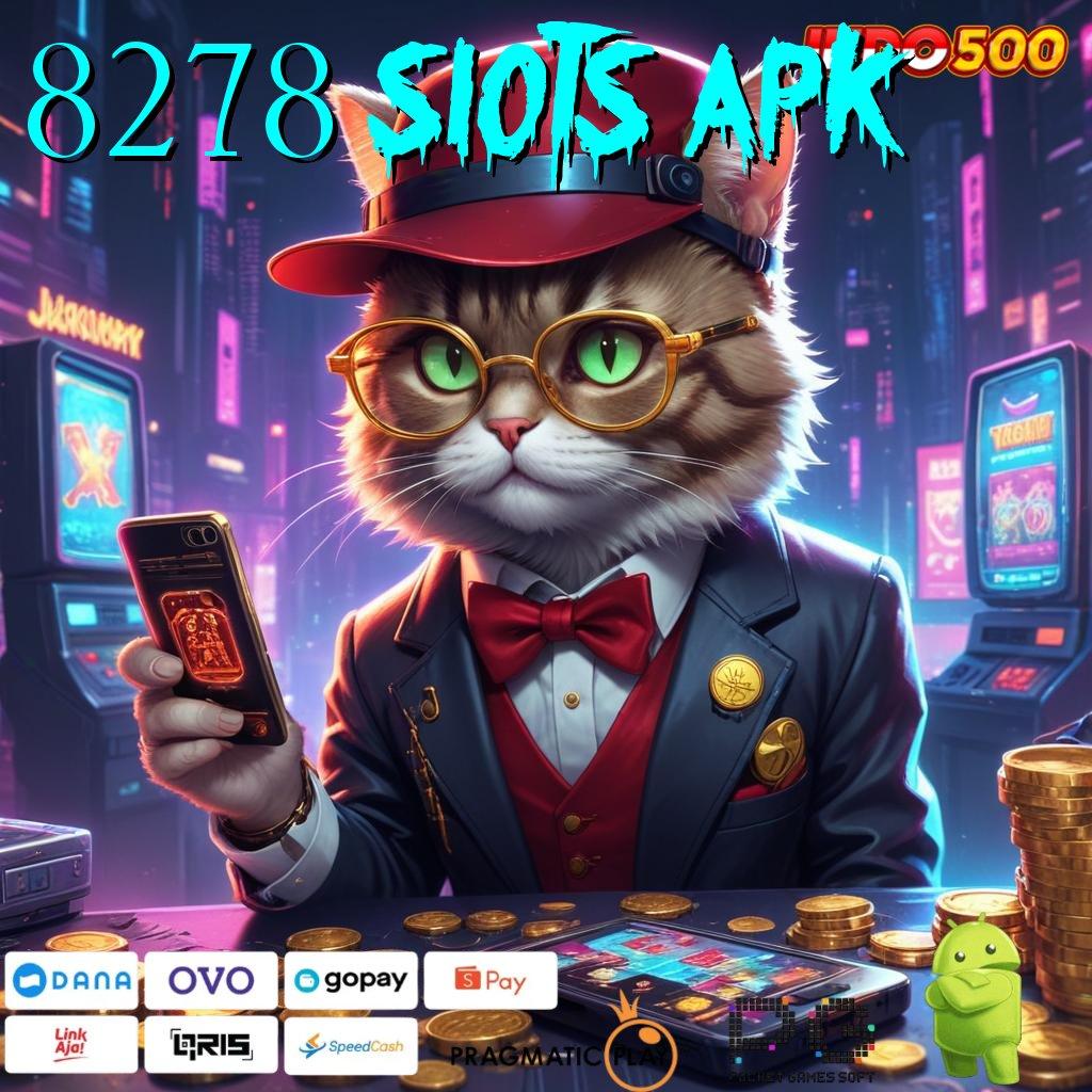 8278 SLOTS APK Versi Terbaik Untuk Bonus Besar