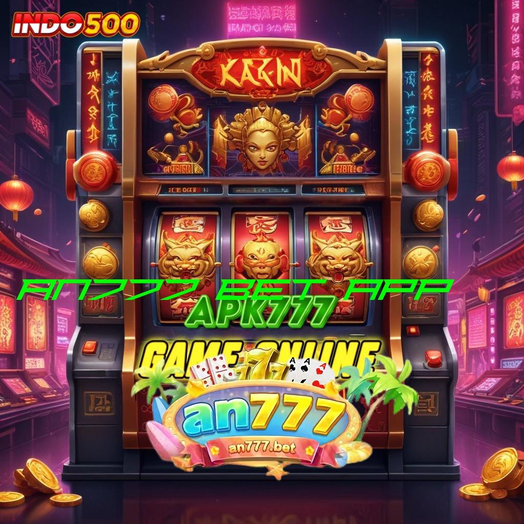 AN777 BET APP Mudah Mengelola Deposit BNI 10K