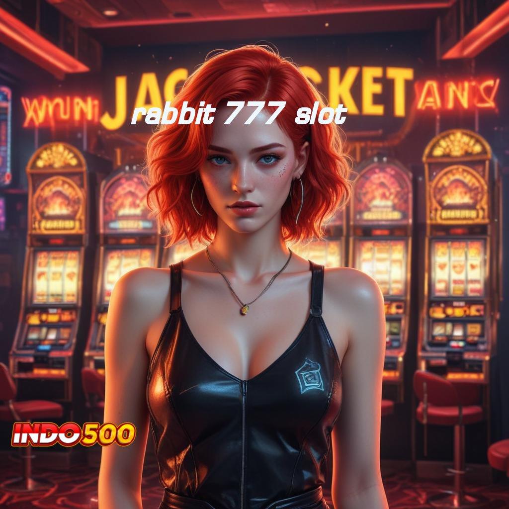 RABBIT 777 SLOT ♒ Mudah Mengelola Deposit BNI 10K