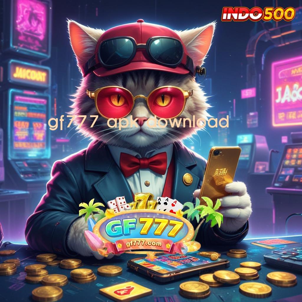 GF777 APK DOWNLOAD Peluang Spin Besar Duit Udah Gak Ada Batas