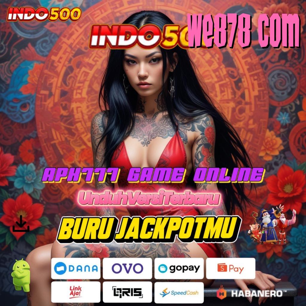 WE878 COM 🐉 Layanan APK Versi Terkini Sistem