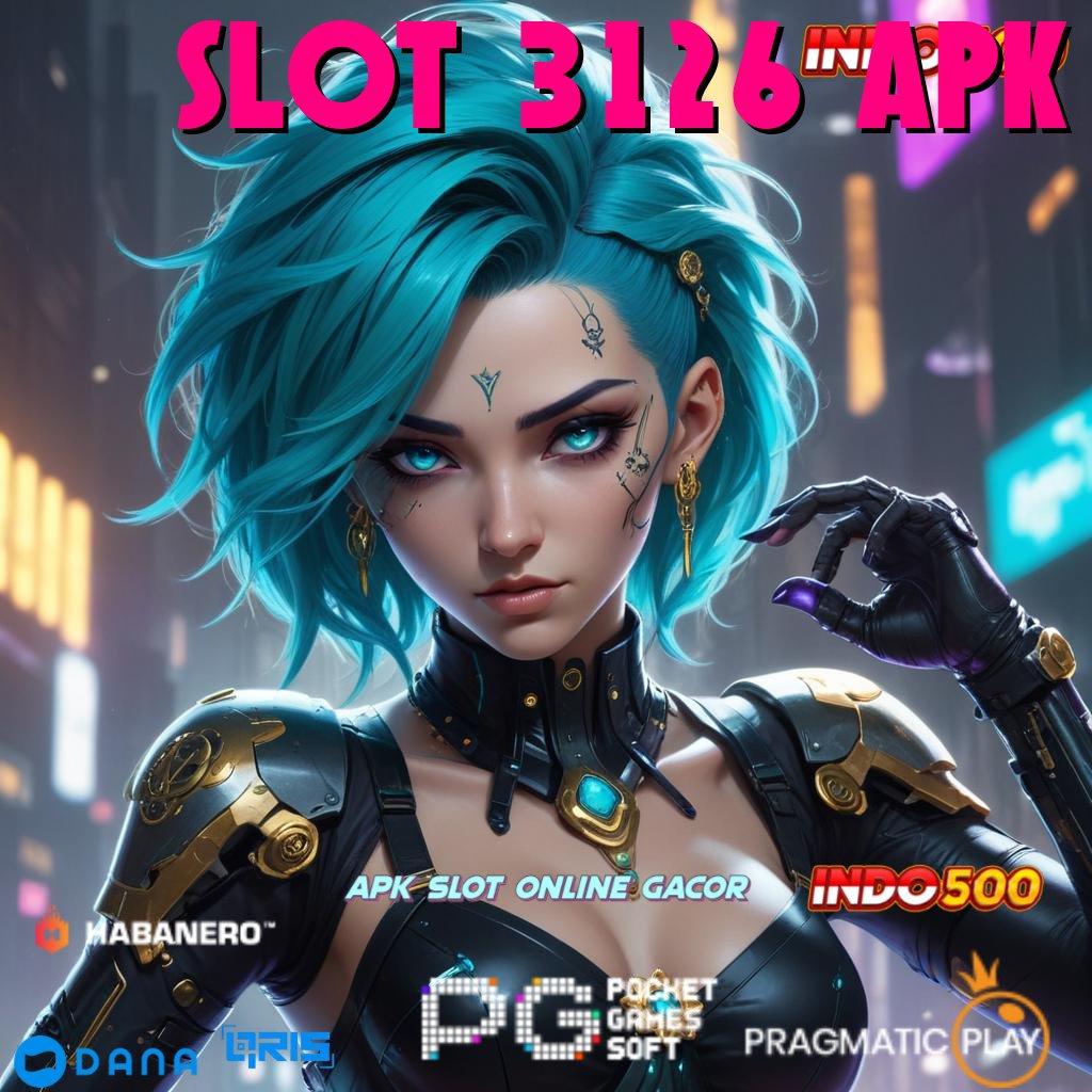 SLOT 3126 APK gacor mulus keuntungan nyata gacor mulus