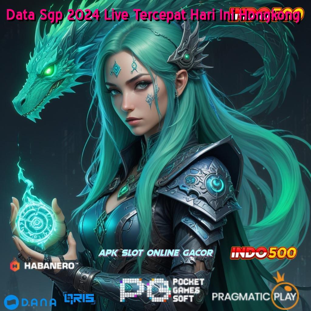 Data Sgp 2024 Live Tercepat Hari Ini Hongkong