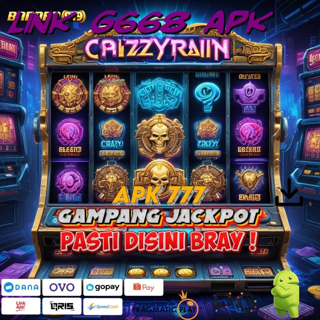 LINK G668 APK , teruji gacor mesin slot langsung kaya cepat