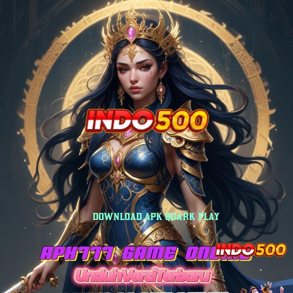 DOWNLOAD APK QUARK PLAY 🐉 Pembaruan APK Bonus Harian Rangka Digital