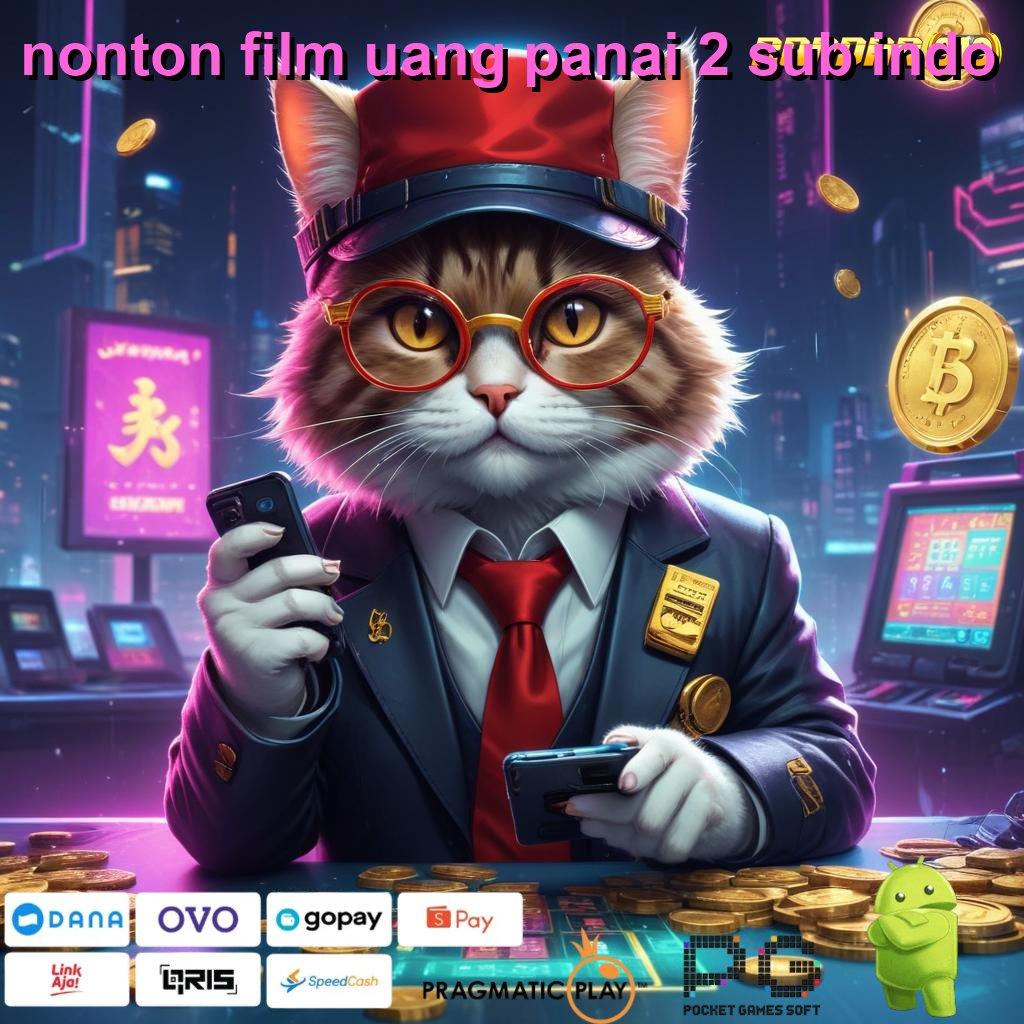 NONTON FILM UANG PANAI 2 SUB INDO # kemenangan gak ada lawan gapai mimpi