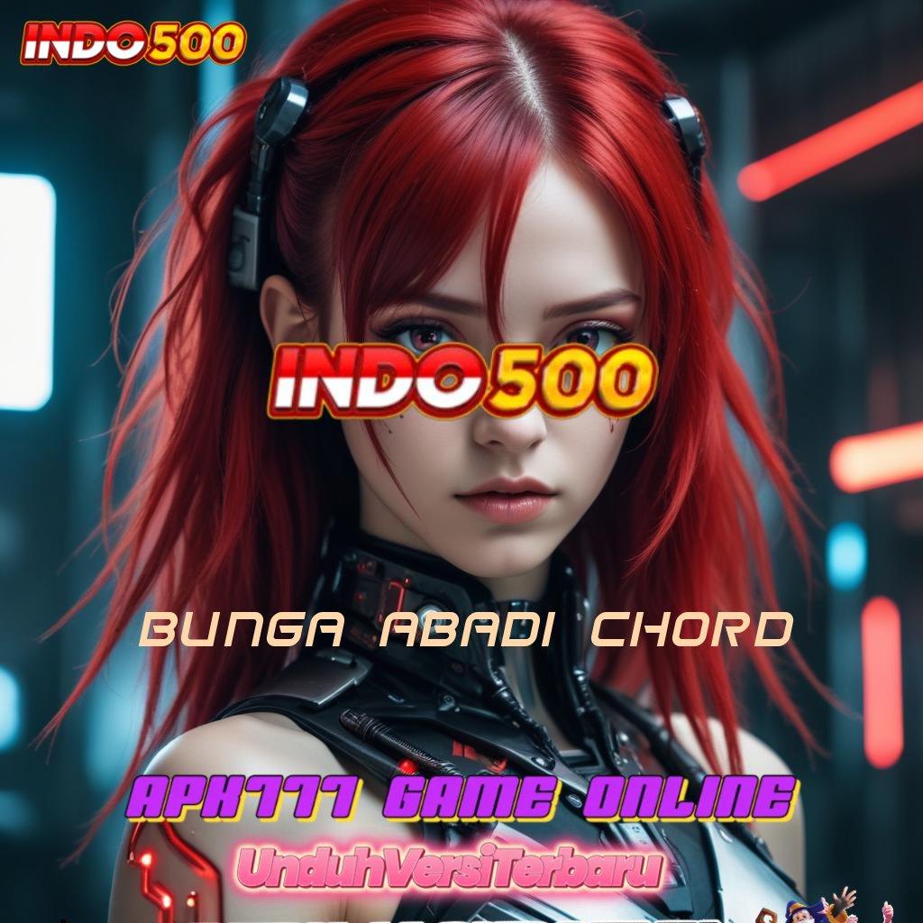 BUNGA ABADI CHORD , Download APK Untuk Slot Dengan Fitur Modern