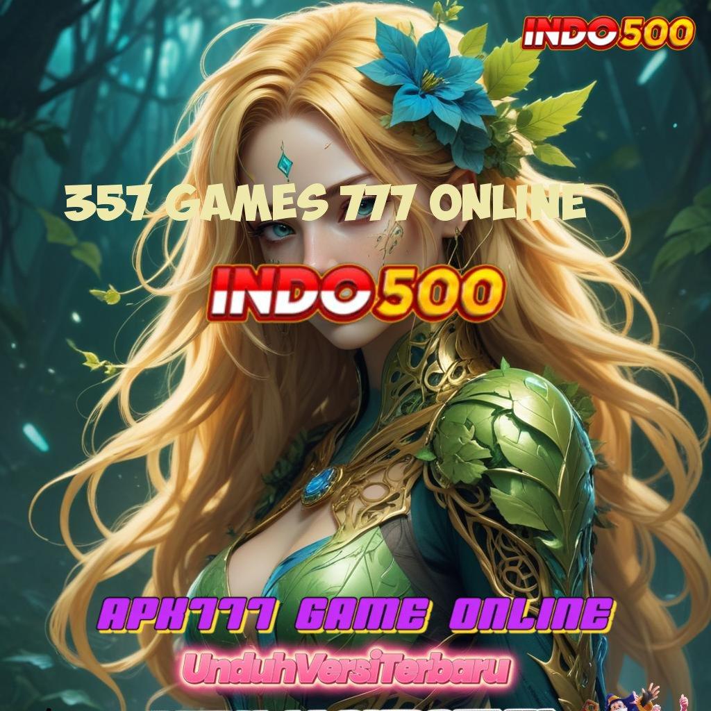 357 GAMES 777 ONLINE 🐉 tekun slot bijaksana pasti cuan!