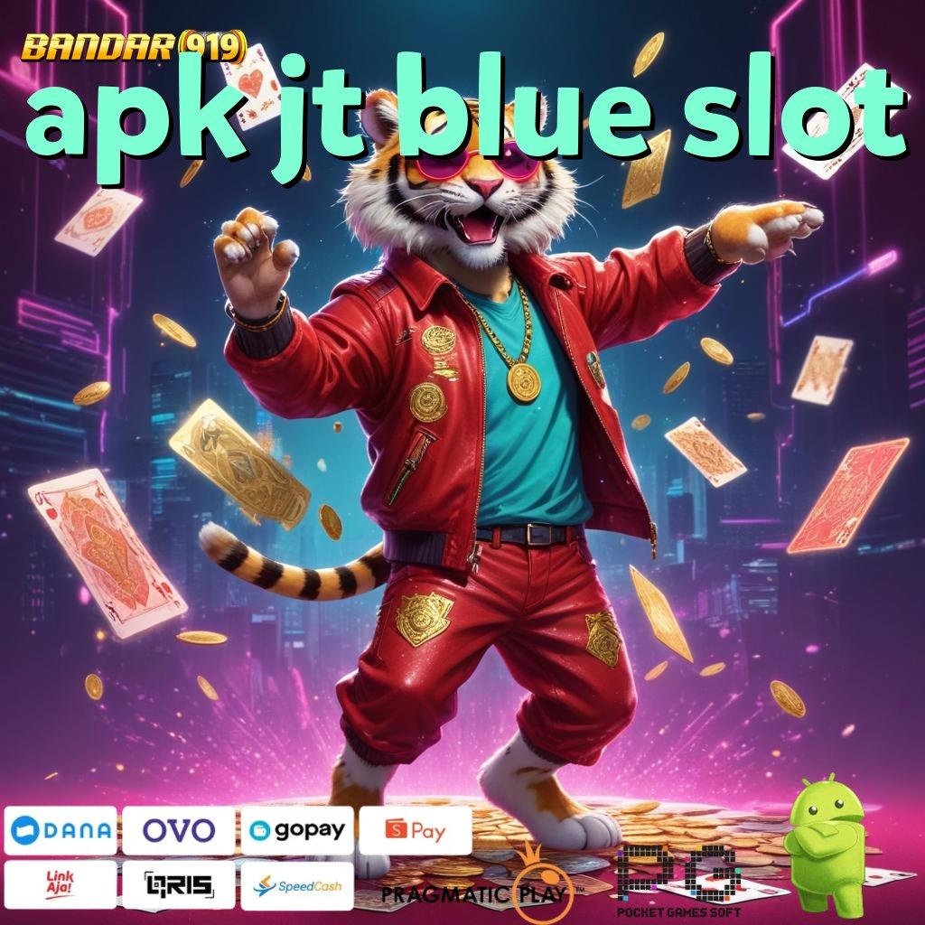 APK JT BLUE SLOT @ Slot Paling Baru! Unduh Versi 2025 untuk Cuan Maksimal!