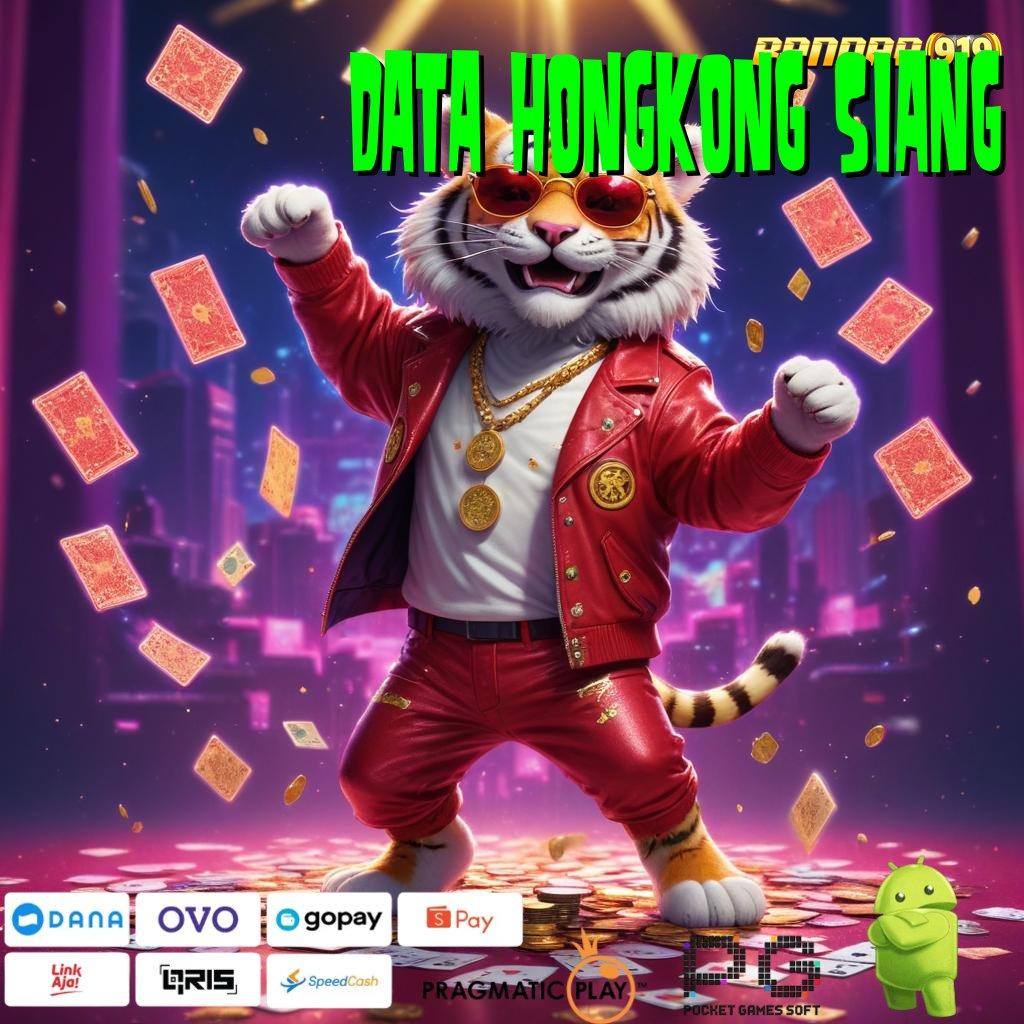 DATA HONGKONG SIANG # Deposit Mudah Menang Hadiah Kejutan Versi Spektakuler!