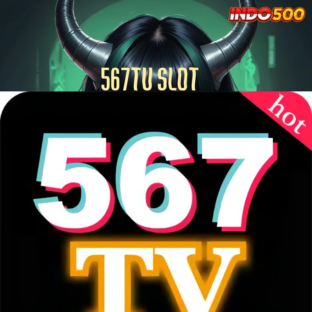 567TV SLOT 💥 Keberhasilan Kaya Mudah Dan Efektif Dalam Perjuangan